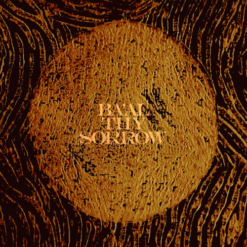 Ba'al (UK) : Thy Sorrow